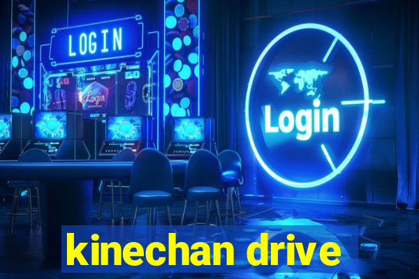 kinechan drive